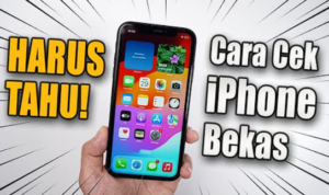 Cara Cek iPhone Bekas